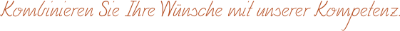 Kombinieren Sie Ihre Wünsche mit