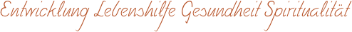 Entwicklung Lebenshilfe Gesundheit Spiritualität